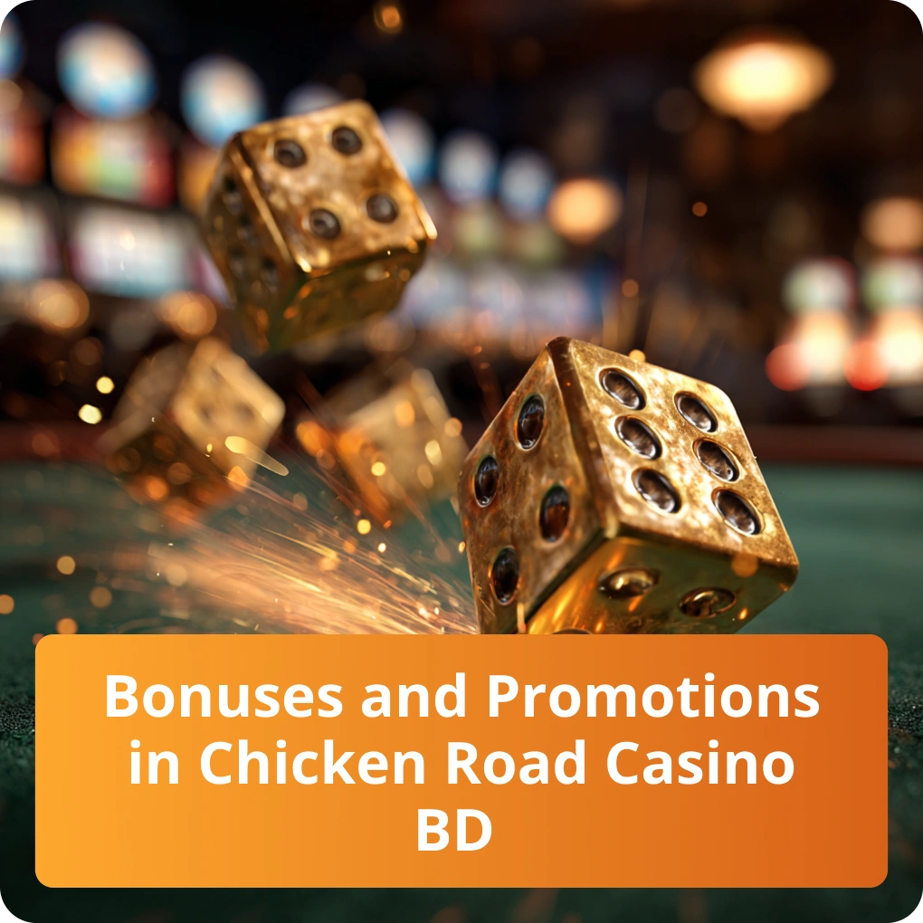 Bonuses and Promotions In Chicken Road Casino BD