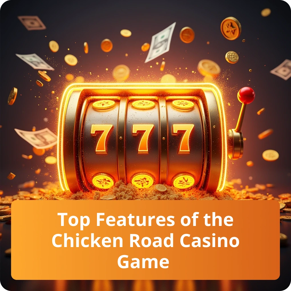 Top Features of the Chicken Road Casino Game
